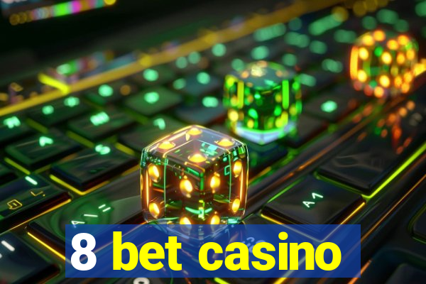 8 bet casino